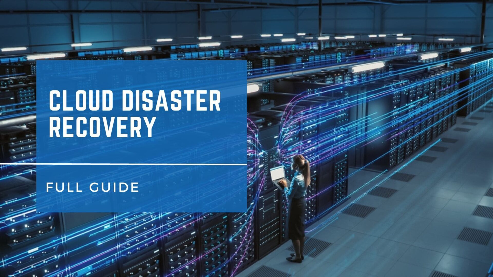 cloud disaster recovery - the full guide